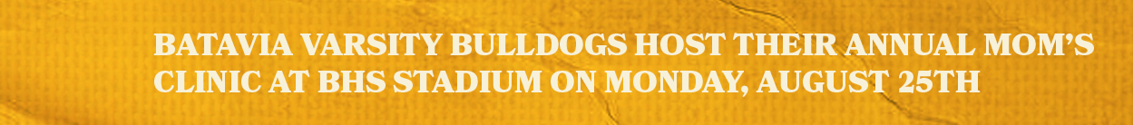 Batavia Varsity Bulldogs host their annual Mom’s Clinic at BHS Stadium on Monday, August 25t