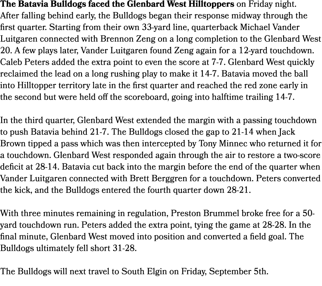 The Batavia Bulldogs faced the Glenbard West Hilltoppers on Friday night. After falling behind early, the Bulldogs be...