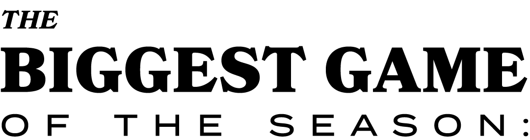 the biggest game of the season: