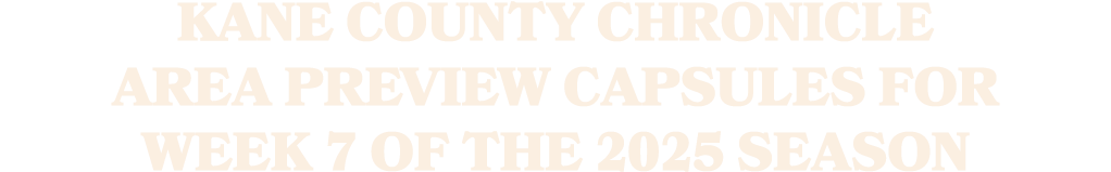 Kane County Chronicle area preview capsules for Week 7 of the 2025 season