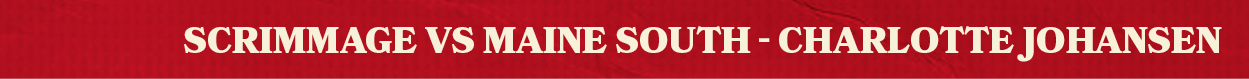 scrimmage vs maine sout