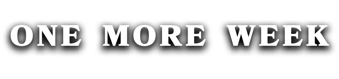 one more week