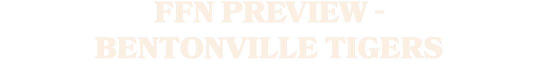 FFN Preview Bentonville Tigers 