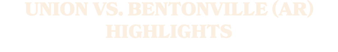 Union vs. Bentonville (AR) highlights