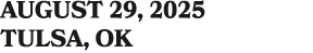 AUGUST 29, 2025 TULSA, OK