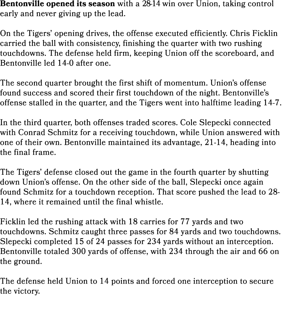 Bentonville opened its season with a 28 14 win over Union, taking control early and never giving up the lead. On the ...