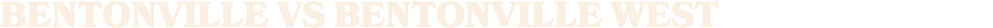 bentonville vs BENTONVILLE WEST