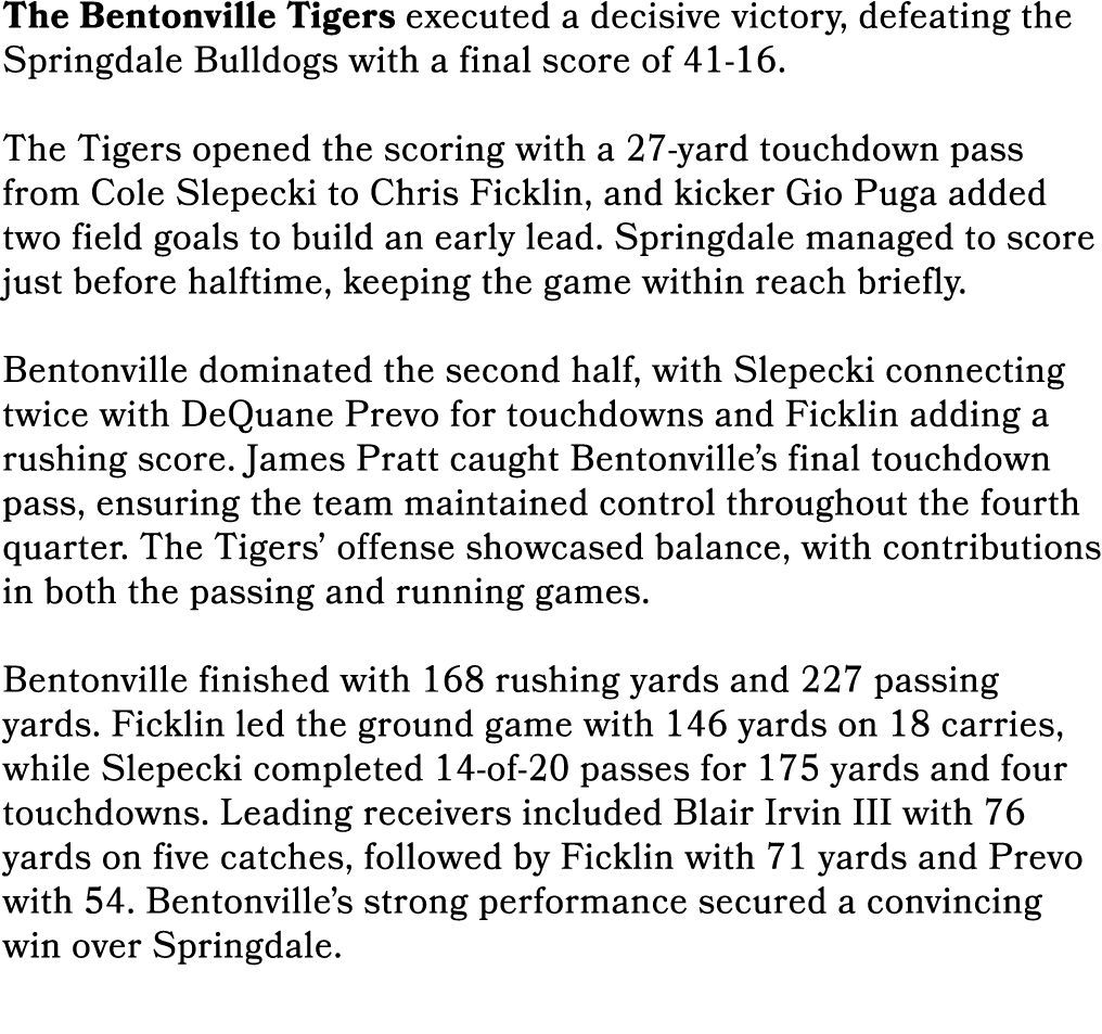 The Bentonville Tigers executed a decisive victory, defeating the Springdale Bulldogs with a final score of 41 16. Th...