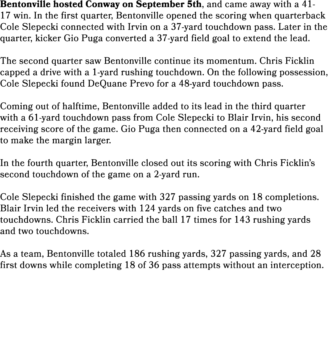 Bentonville hosted Conway on September 5th, and came away with a 41 17 win. In the first quarter, Bentonville opened ...