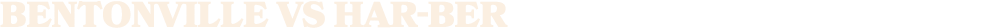 BENTONVILLE vS HAR BER