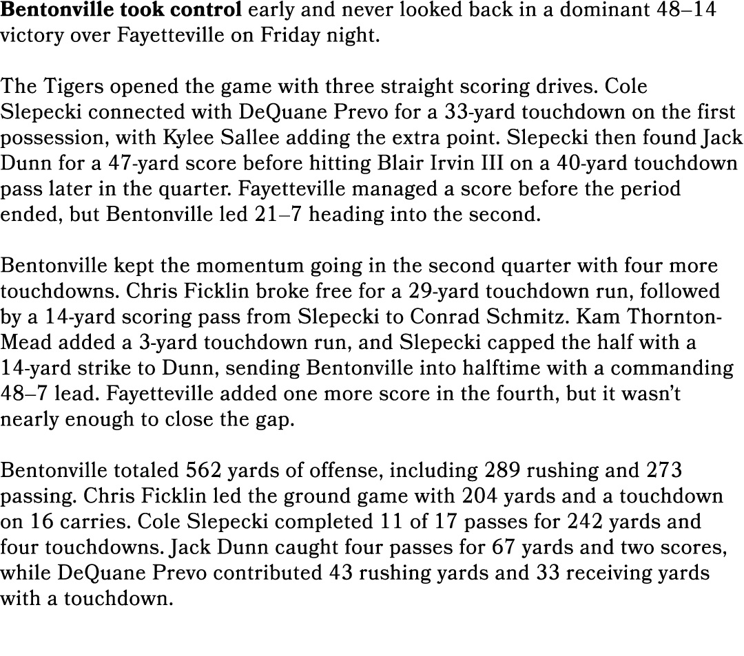 Bentonville took control early and never looked back in a dominant 48–14 victory over Fayetteville on Friday night. T...