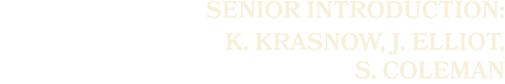 Senior Introduction: K. Krasnow, J. Elliot, S. Coleman