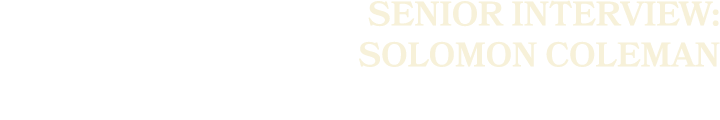 SENIOR INTERVIEW: Solomon Coleman