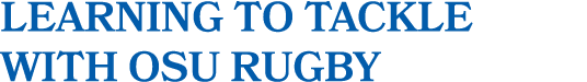 Learning to Tackle with OSU Rugby