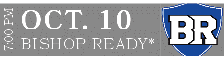 BISHOP READY*,OCT. 10,7:00 P