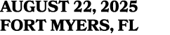 AUGUST 22, 2025 FORT MYERS, FL