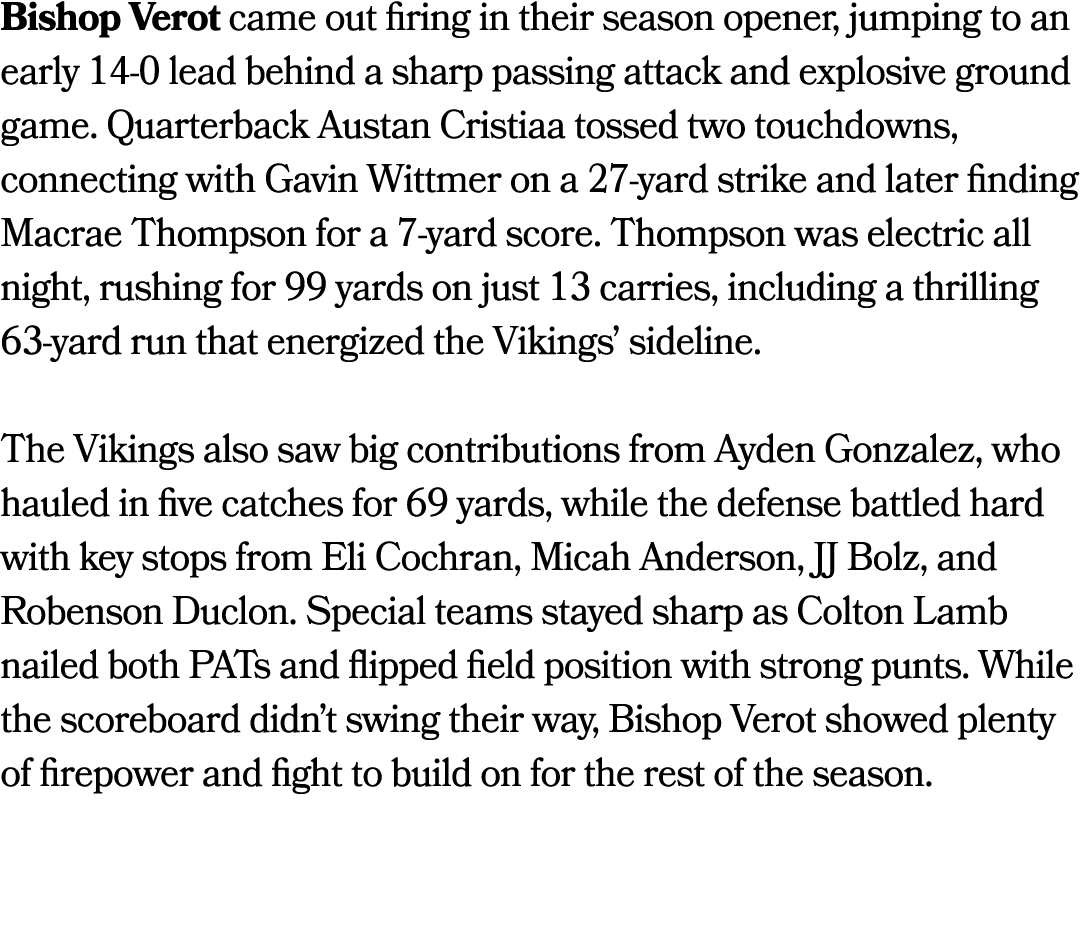 Bishop Verot came out firing in their season opener, jumping to an early 14 0 lead behind a sharp passing attack and ...