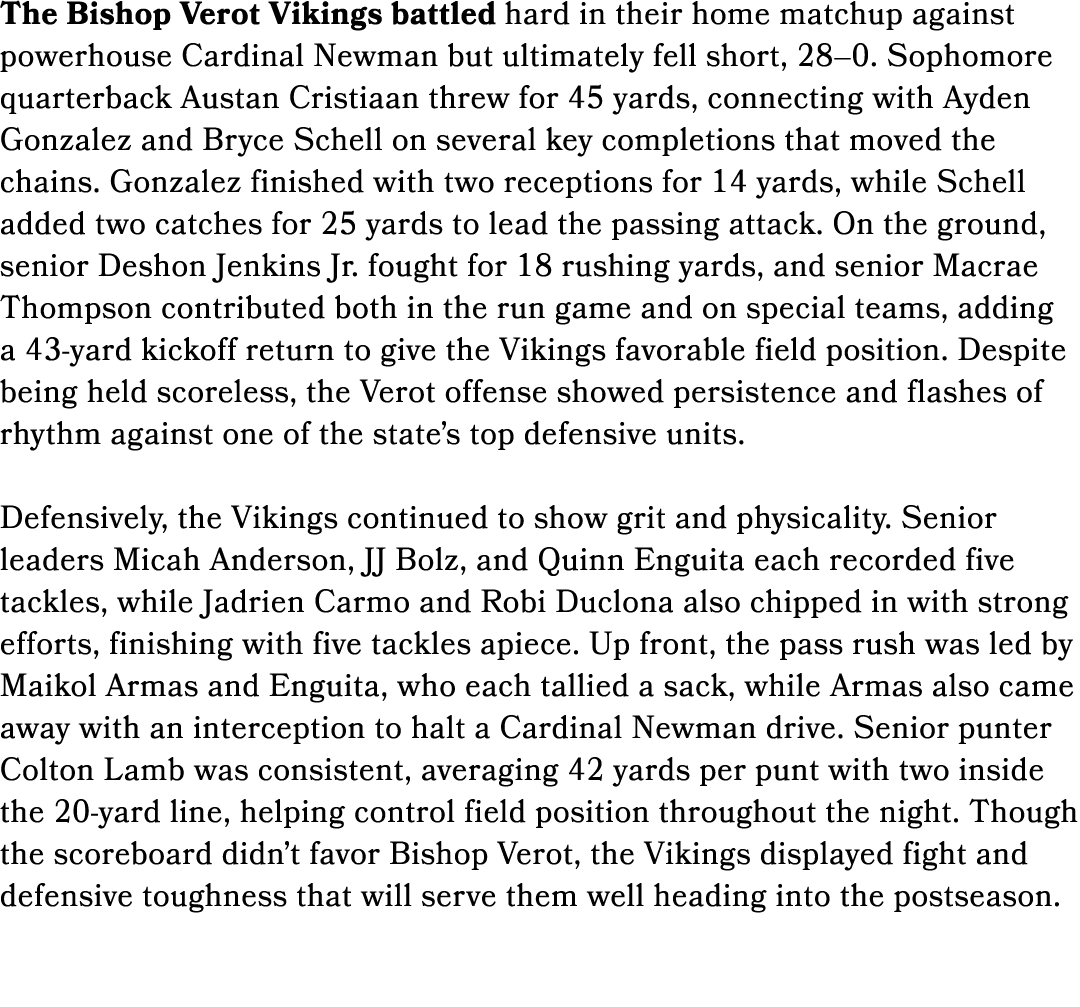 The Bishop Verot Vikings battled hard in their home matchup against powerhouse Cardinal Newman but ultimately fell sh...