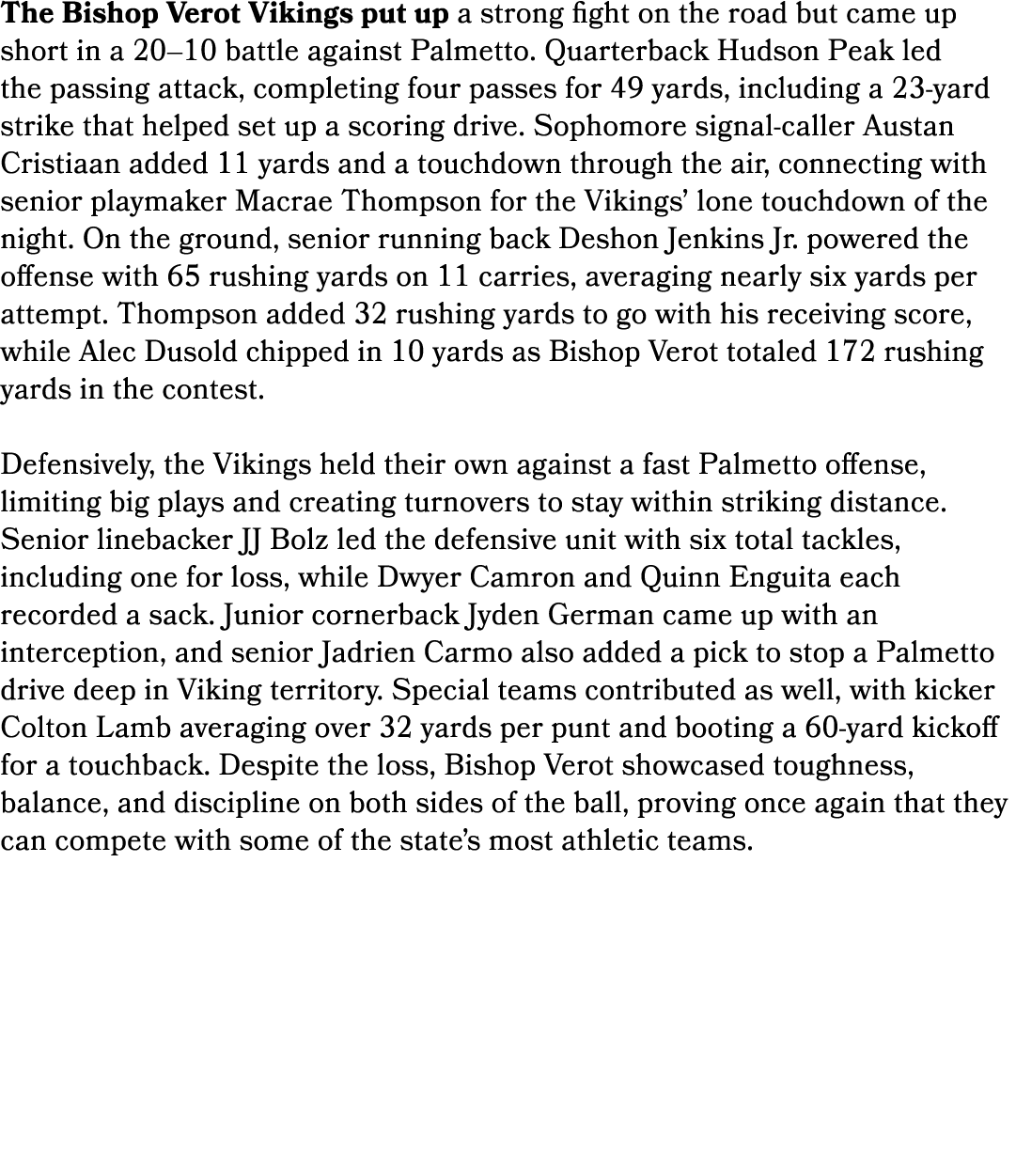 The Bishop Verot Vikings put up a strong fight on the road but came up short in a 20–10 battle against Palmetto. Quar...