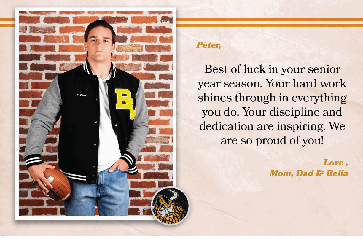 Peter, Best of luck in your senior year season. Your hard work shines through in everything you do. Your discipline a...