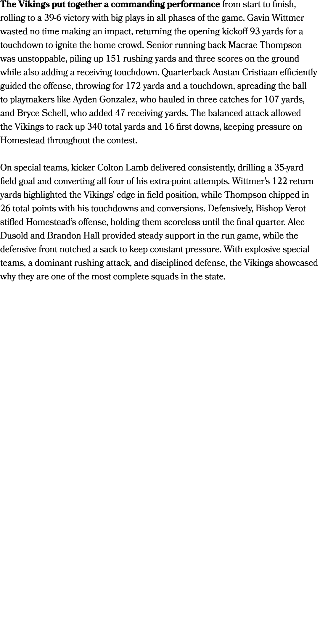 The Vikings put together a commanding performance from start to finish, rolling to a 39 6 victory with big plays in a...