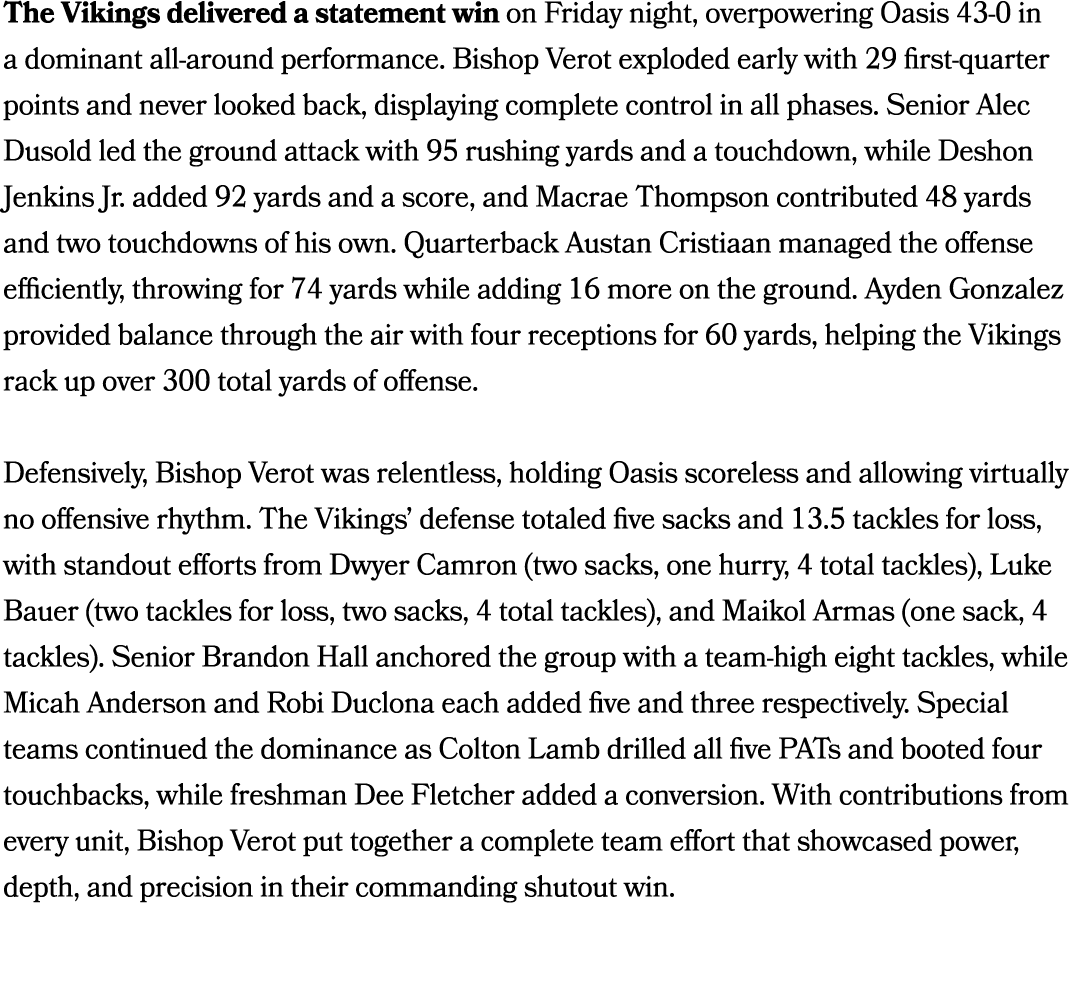 The Vikings delivered a statement win on Friday night, overpowering Oasis 43 0 in a dominant all around performance. ...