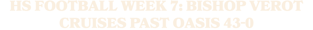HS football Week 7: Bishop Verot cruises past Oasis 43 0