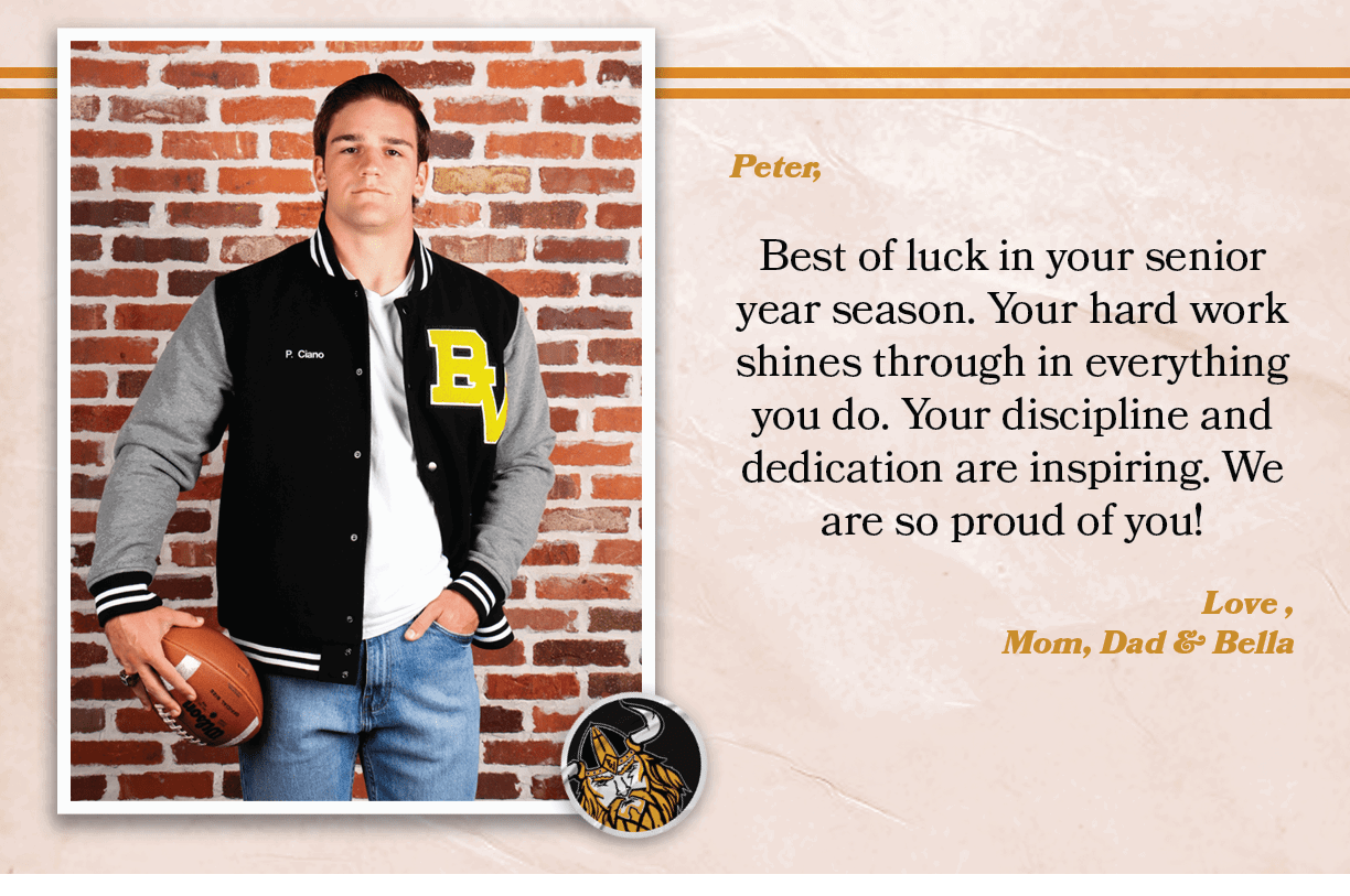 Peter, Best of luck in your senior year season. Your hard work shines through in everything you do. Your discipline a...