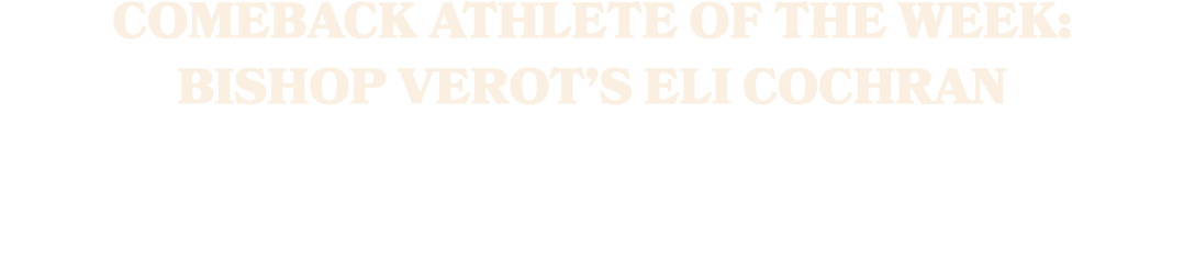 Comeback Athlete of the Week: Bishop Verot’s Eli Cochran 
