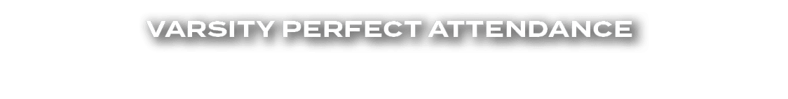 VARSITY PERFECT ATTENDANCE