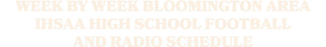Week by week Bloomington area IHSAA high school football and radio schedule