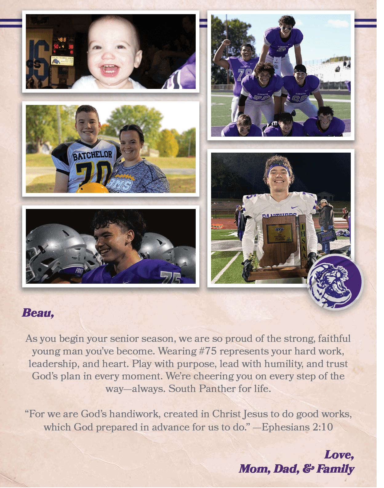 Beau, As you begin your senior season, we are so proud of the strong, faithful young man you’ve become. Wearing #75 r...