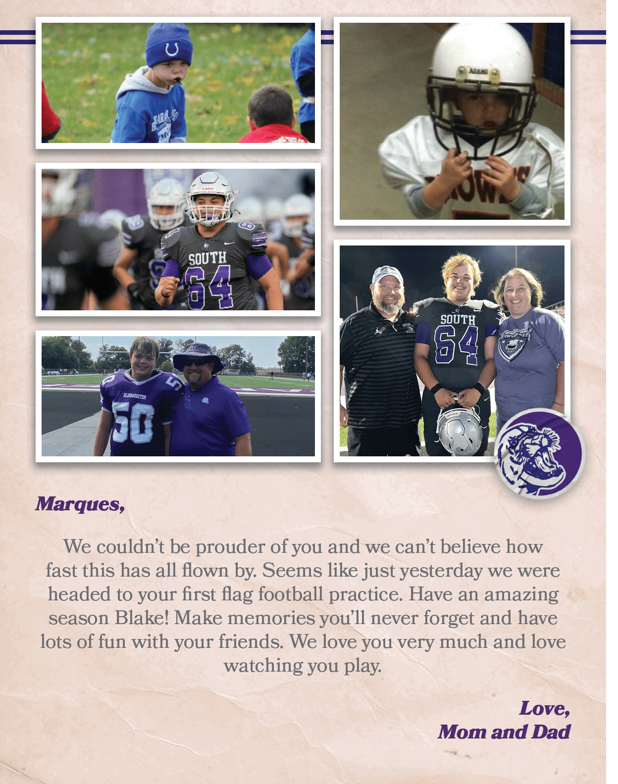 Marques, We couldn’t be prouder of you and we can’t believe how fast this has all flown by. Seems like just yesterday...