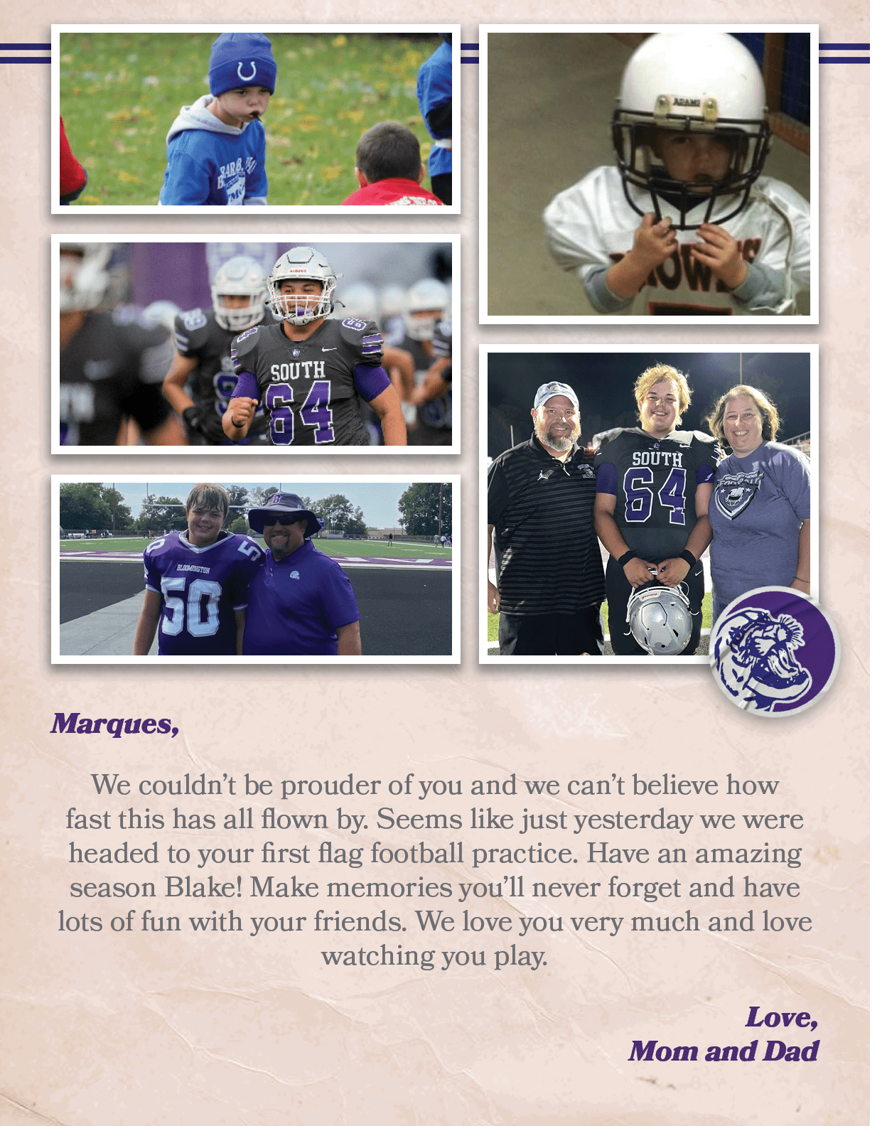 Marques, We couldn’t be prouder of you and we can’t believe how fast this has all flown by. Seems like just yesterday...