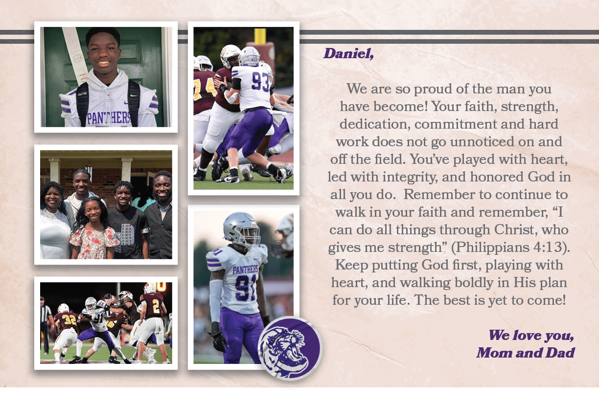 Daniel, We are so proud of the man you have become! Your faith, strength, dedication, commitment and hard work does n...