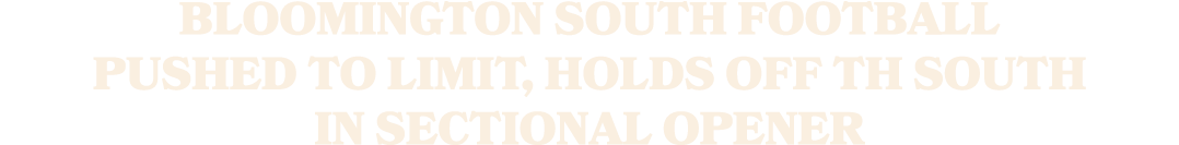 Bloomington South football pushed to limit, holds off TH South in sectional opener