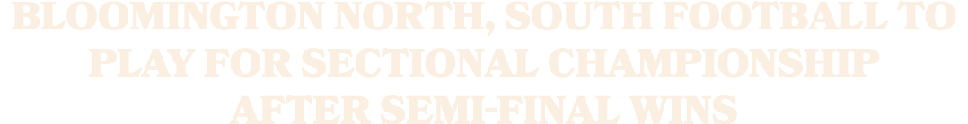 Bloomington North, South football to play for sectional championship after semi final wins