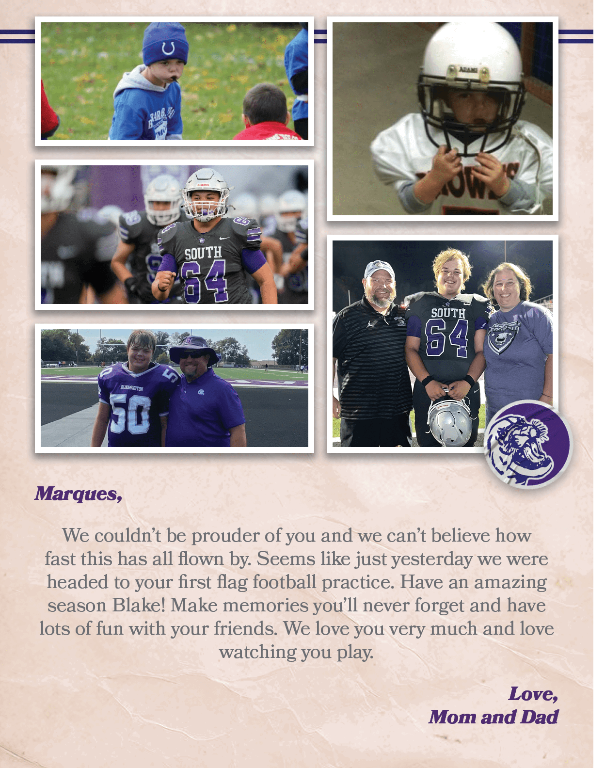 Marques, We couldn’t be prouder of you and we can’t believe how fast this has all flown by. Seems like just yesterday...