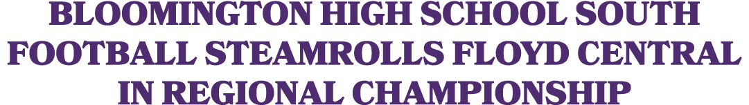 Bloomington High School South football steamrolls Floyd Central in regional championship