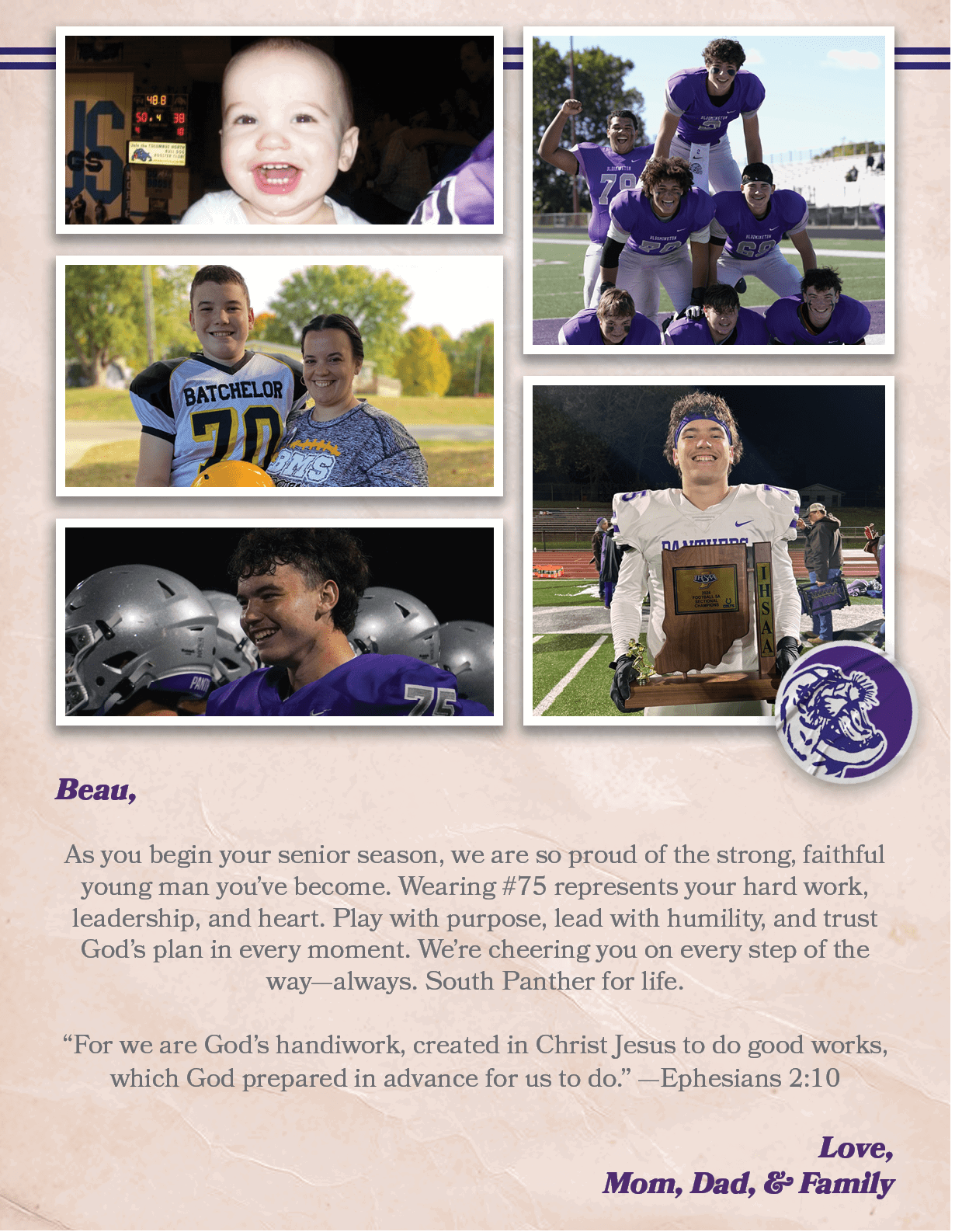 Beau, As you begin your senior season, we are so proud of the strong, faithful young man you’ve become. Wearing #75 r...