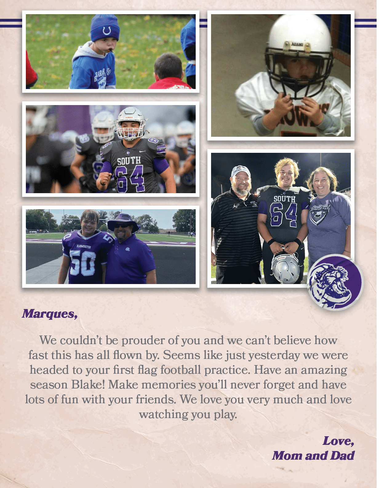 Marques, We couldn’t be prouder of you and we can’t believe how fast this has all flown by. Seems like just yesterday...