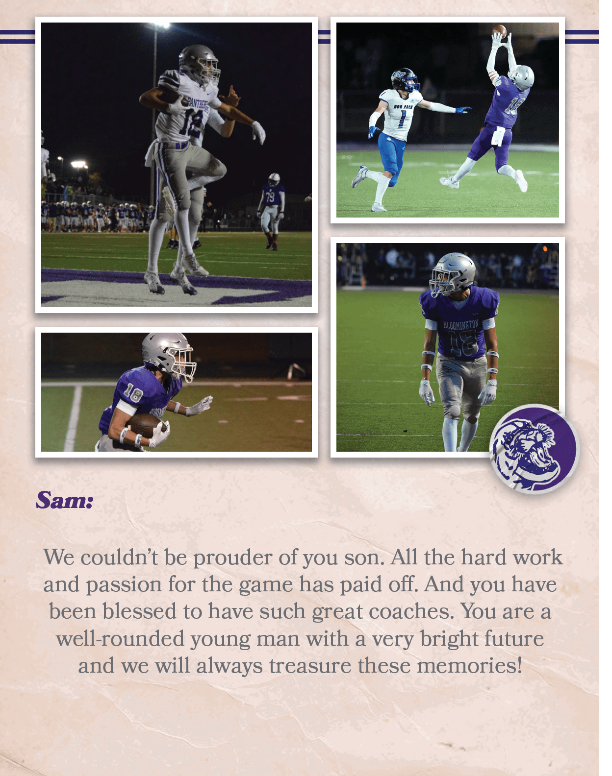 Sam: We couldn’t be prouder of you son. All the hard work and passion for the game has paid off. And you have been bl...