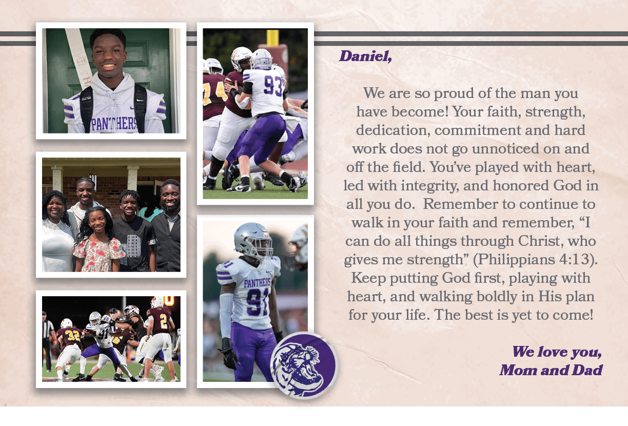 Daniel, We are so proud of the man you have become! Your faith, strength, dedication, commitment and hard work does n...