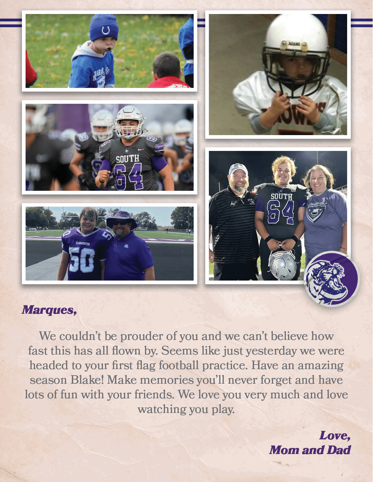 Marques, We couldn’t be prouder of you and we can’t believe how fast this has all flown by. Seems like just yesterday...