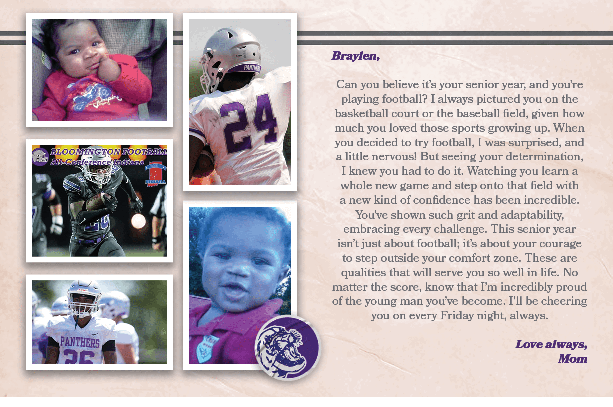 Braylen, Can you believe it’s your senior year, and you’re playing football? I always pictured you on the basketball ...