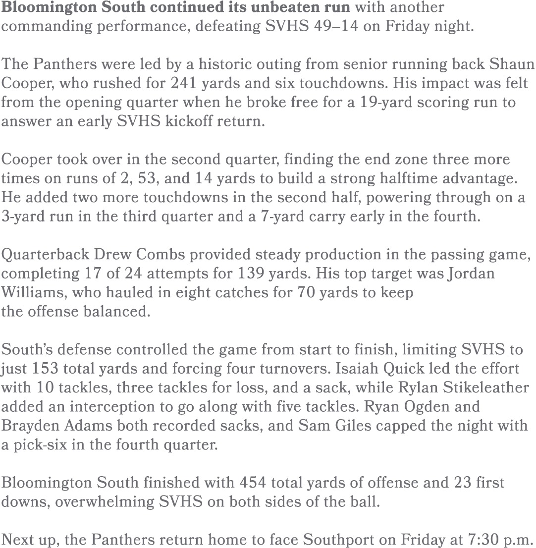 Bloomington South continued its unbeaten run with another commanding performance, defeating SVHS 49–14 on Friday nigh...