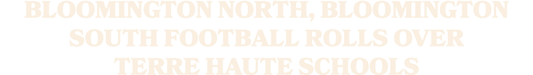 Bloomington North, Bloomington South football rolls over Terre Haute schools