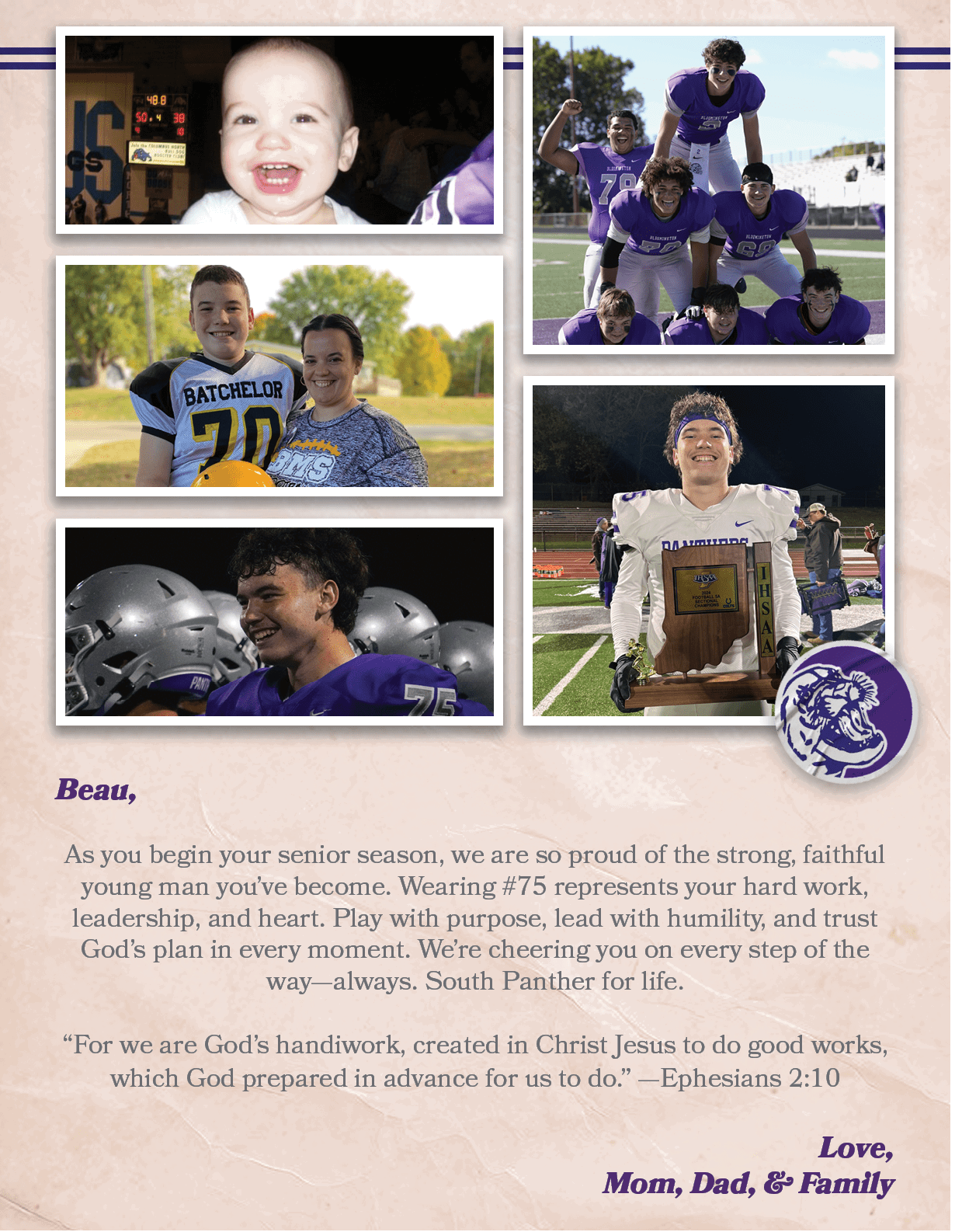 Beau, As you begin your senior season, we are so proud of the strong, faithful young man you’ve become. Wearing #75 r...