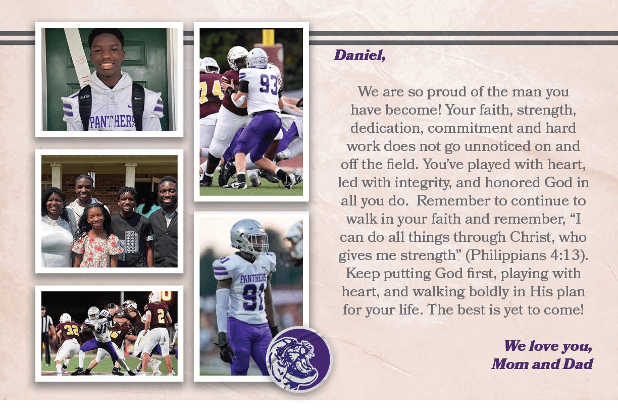 Daniel, We are so proud of the man you have become! Your faith, strength, dedication, commitment and hard work does n...