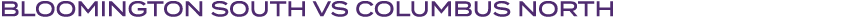 Bloomington South VS Columbus north